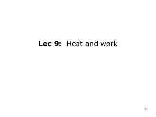 Lec 9: Heat and work