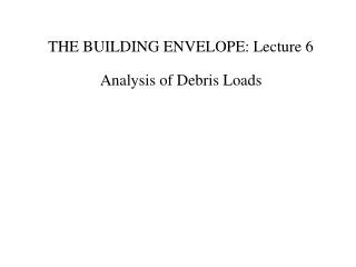 THE BUILDING ENVELOPE: Lecture 6