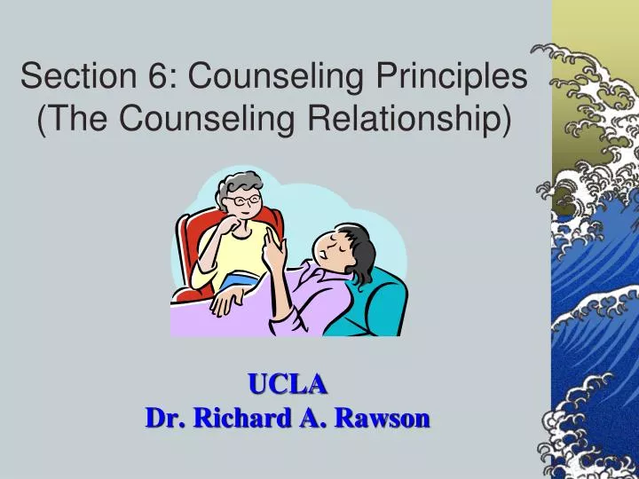 section 6 counseling principles the counseling relationship