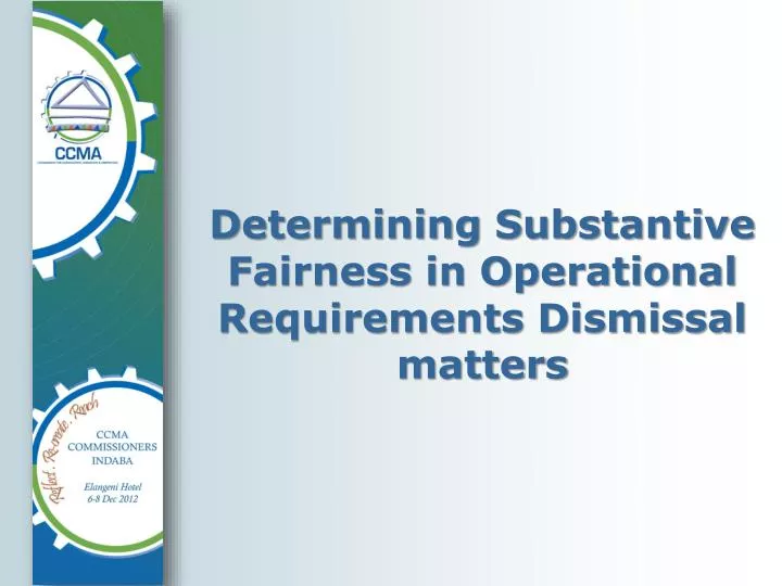 determining substantive fairness in operational requirements dismissal matters