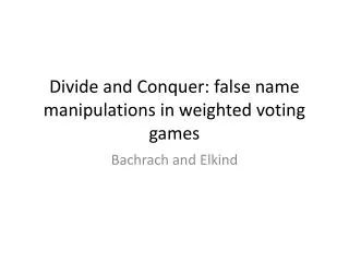 divide and conquer false name manipulations in weighted voting games