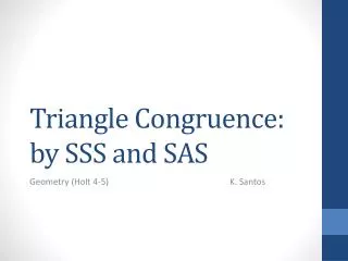Triangle Congruence: by SSS and SAS