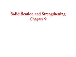 Solidification and Strengthening Chapter 9