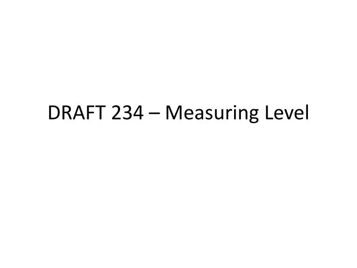 draft 234 measuring level