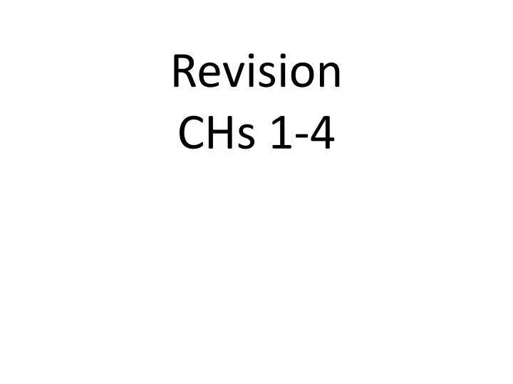 revision chs 1 4