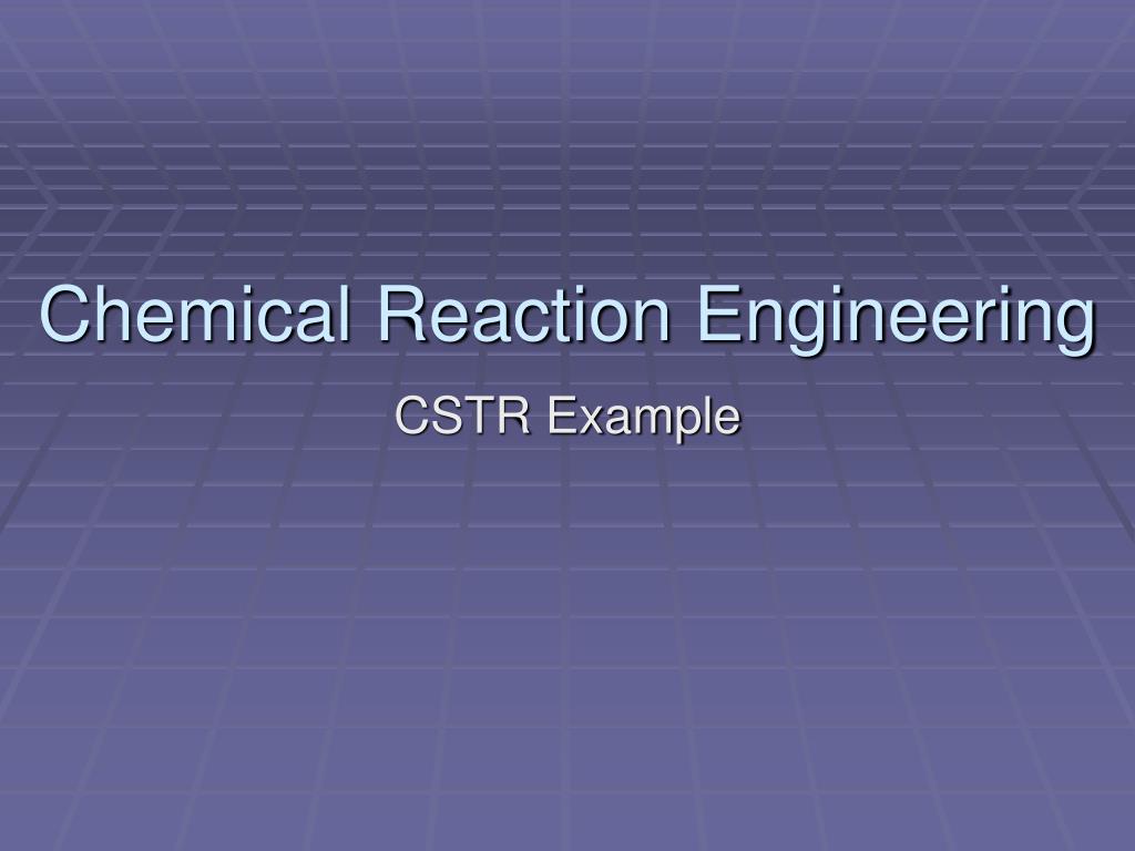 Reaction Engineering Approach PPT - Chemical Reaction Engineering PowerPoint Presentation, free ...