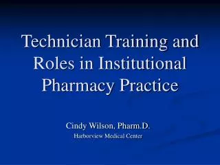 Technician Training and Roles in Institutional Pharmacy Practice