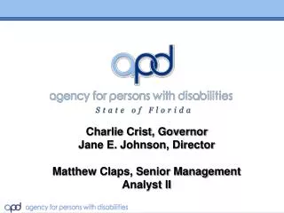 Charlie Crist, Governor Jane E. Johnson, Director Matthew Claps, Senior Management Analyst II