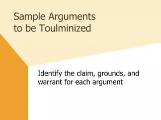 Sample Arguments to be Toulminized