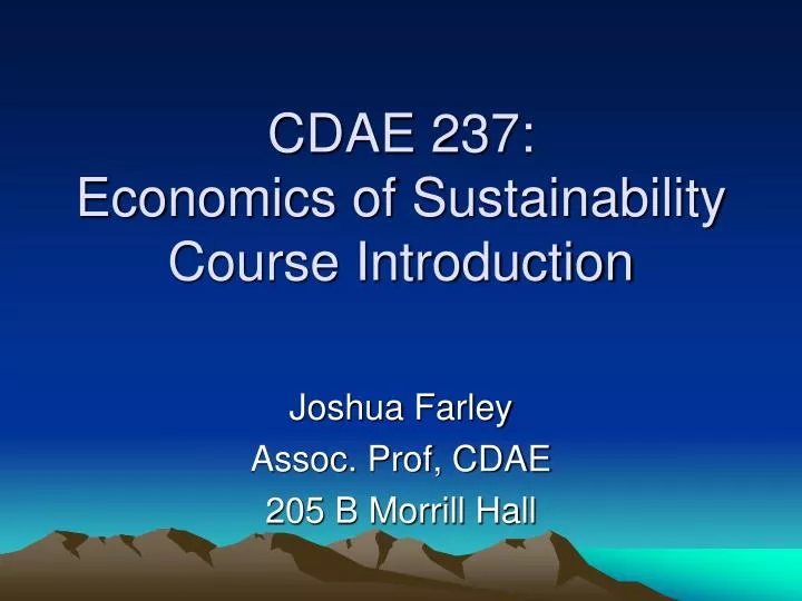 joshua farley assoc prof cdae 205 b morrill hall