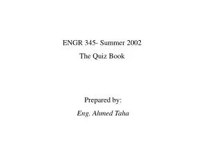 ENGR 345- Summer 2002 The Quiz Book