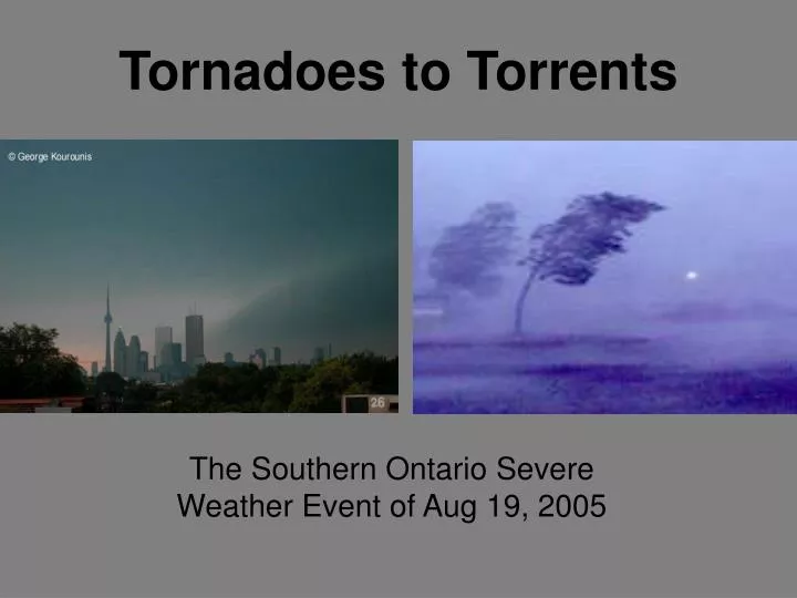 tornadoes to torrents