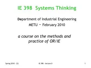 IE 398 Systems Thinking De partment of Industrial Engineering METU - February 2010