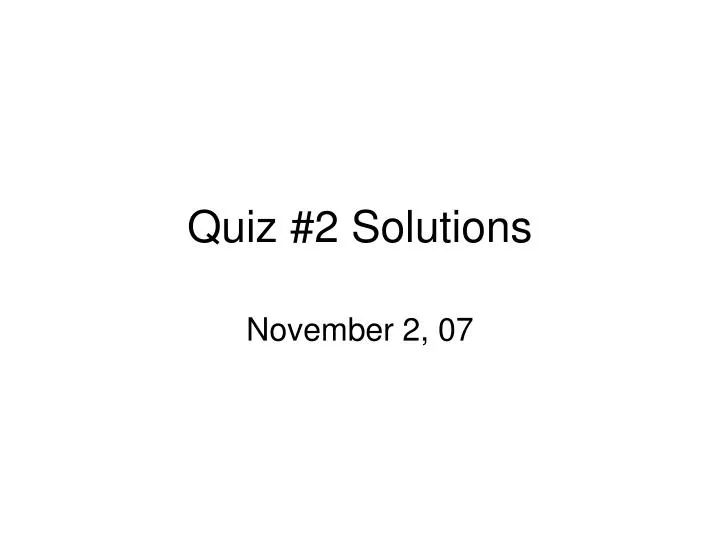 quiz 2 solutions