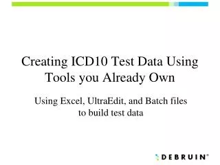 Creating ICD10 Test Data Using Tools you Already Own