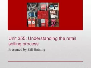 Unit 355: Understanding the retail selling process.