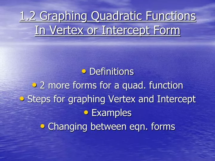 1 2 graphing quadratic functions in vertex or intercept form