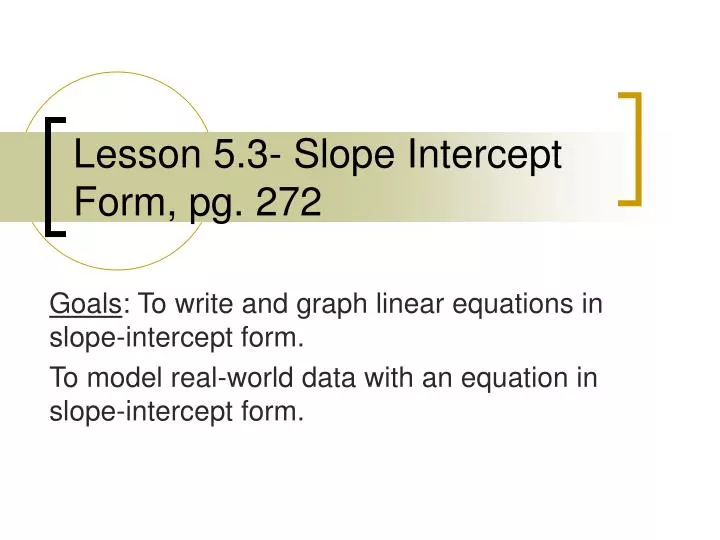 lesson 5 3 slope intercept form pg 272