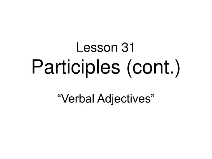 lesson 31 participles cont