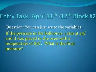 Entry Task: April 11 th -12 th Block #2