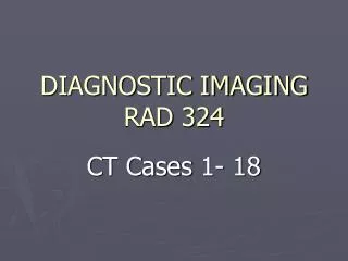 DIAGNOSTIC IMAGING RAD 324