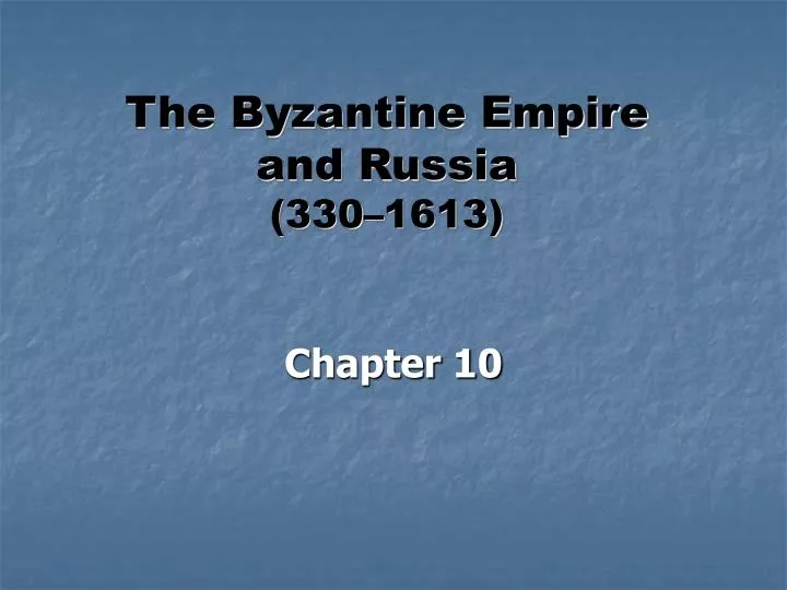 the byzantine empire and russia 330 1613