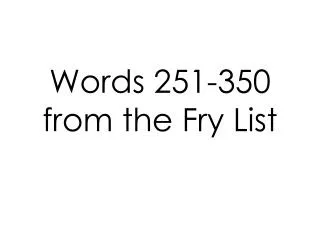 Words 251-350 from the Fry List