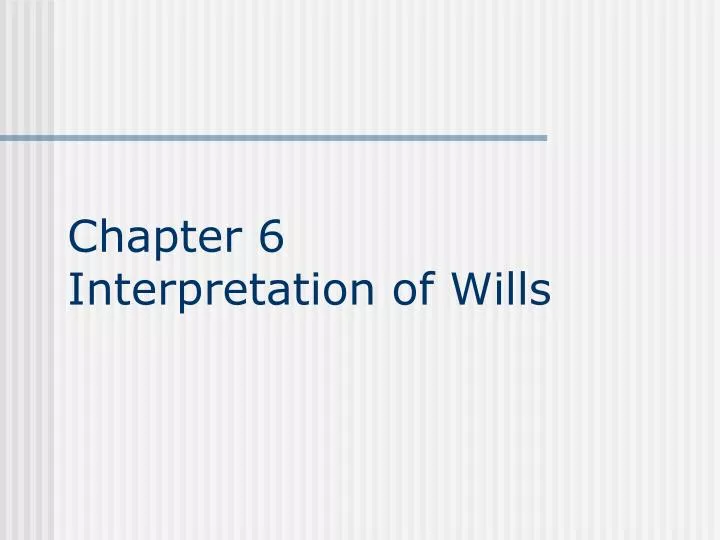 chapter 6 interpretation of wills