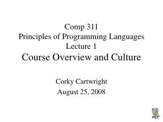 Comp 311 Principles of Programming Languages Lecture 1 Course Overview and Culture
