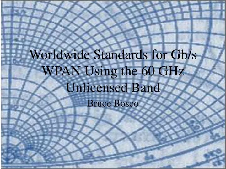 worldwide standards for gb s wpan using the 60 ghz unlicensed band