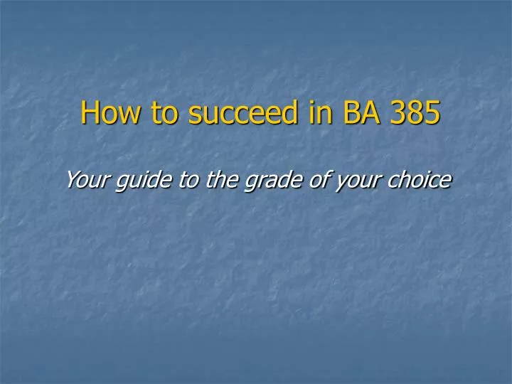 how to succeed in ba 385