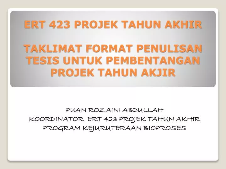 ert 423 projek tahun akhir taklimat format penulisan tesis untuk pembentangan projek tahun akjir