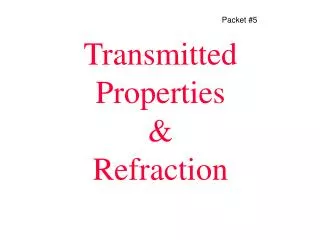 Transmitted Properties &amp; Refraction