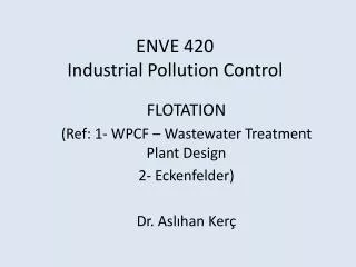 ENVE 420 Industrial Pollution Control