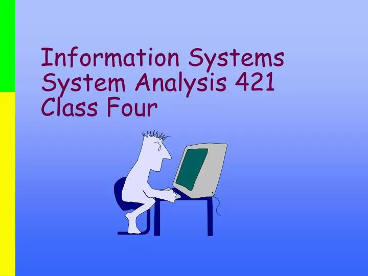 information systems system analysis 421 class four