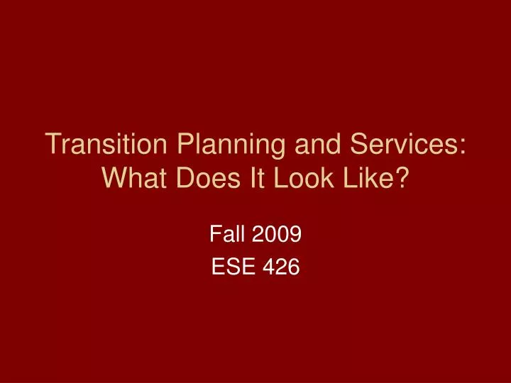 transition planning and services what does it look like