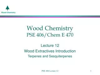 Wood Chemistry PSE 406/Chem E 470