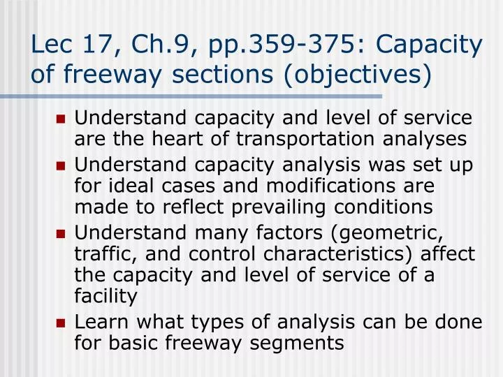 lec 17 ch 9 pp 359 375 capacity of freeway sections objectives