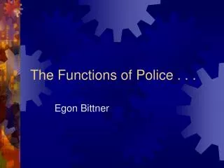 The Functions of Police . . .