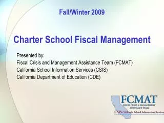 Fall/Winter 2009 Charter School Fiscal Management Presented by: