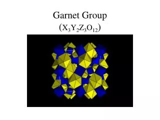 Garnet Group ( X 3 Y 2 Z 3 O 12 )