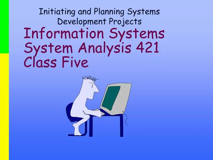 information systems system analysis 421 class five