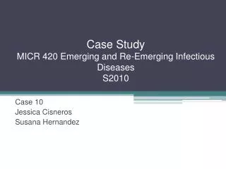 Case Study MICR 420 Emerging and Re-Emerging Infectious Diseases S2010