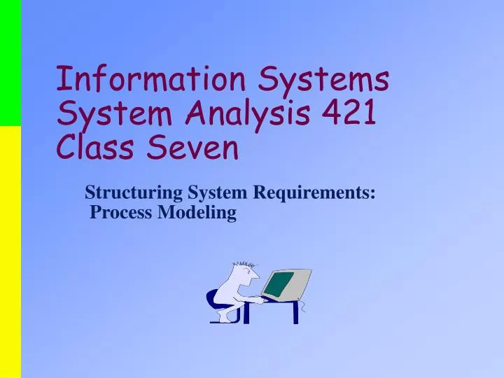 information systems system analysis 421 class seven