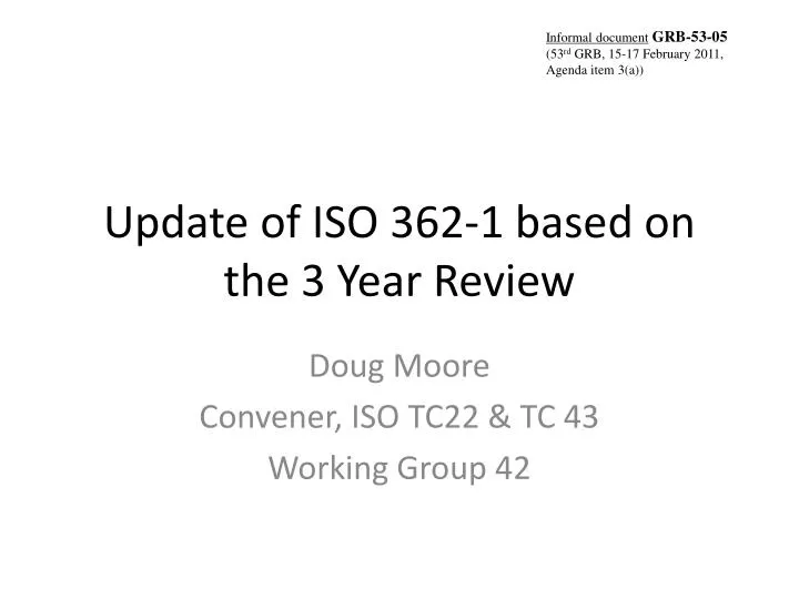 update of iso 362 1 based on the 3 year review