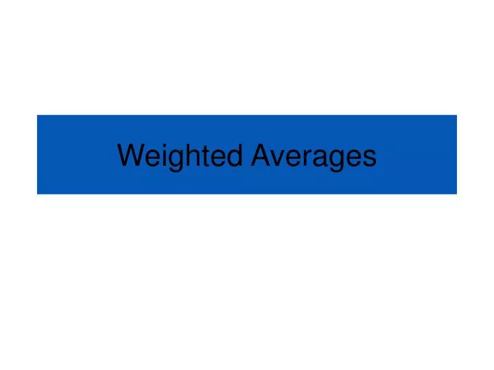 weighted averages