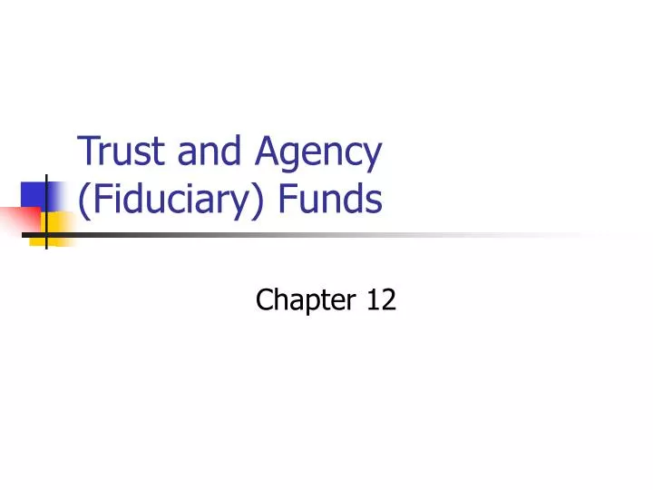 trust and agency fiduciary funds
