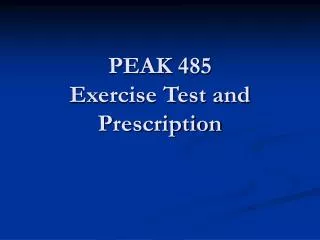 PEAK 485 Exercise Test and Prescription
