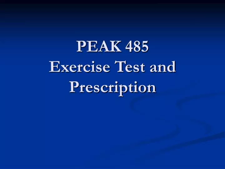 peak 485 exercise test and prescription