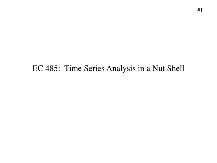 ec 485 time series analysis in a nut shell